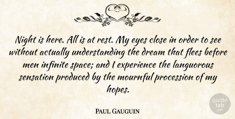 Paul Gauguin Quote About Dream, Eye, Night: Night Is Here All Is...