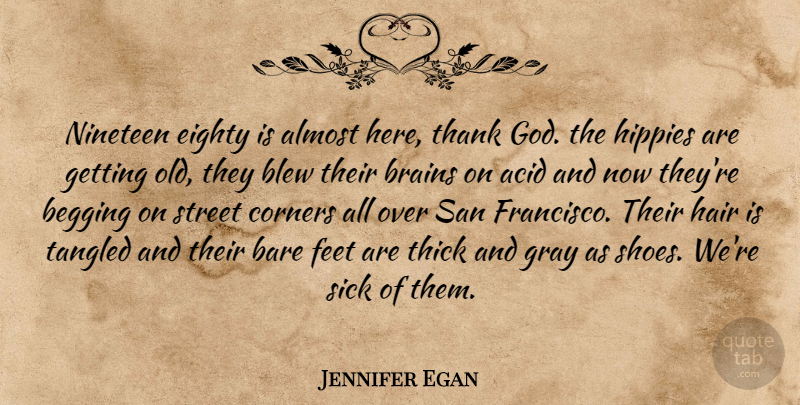Jennifer Egan Quote About Hippie, Hair, Shoes: Nineteen Eighty Is Almost Here...