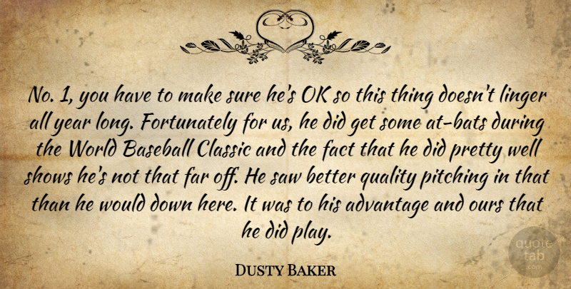 Dusty Baker Quote About Advantage, Baseball, Classic, Fact, Far: No 1 You Have To...