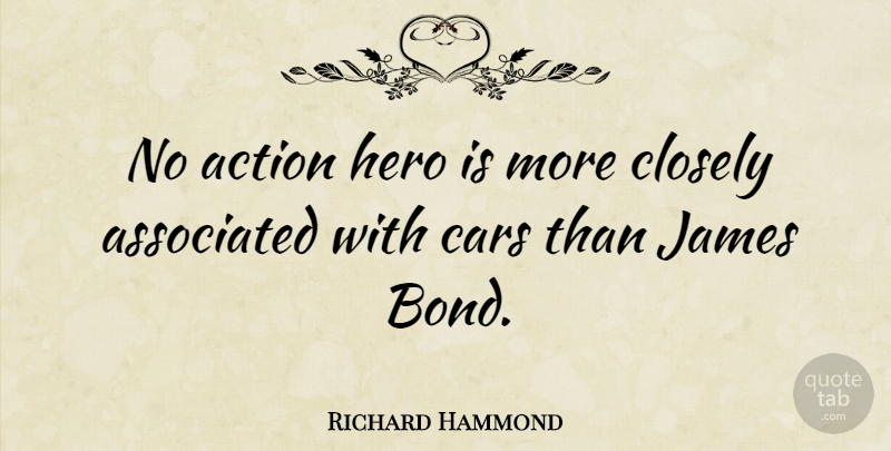 Richard Hammond Quote About Hero, Car, Action: No Action Hero Is More...