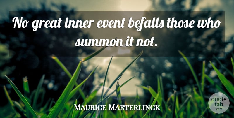 Maurice Maeterlinck Quote About Events: No Great Inner Event Befalls...
