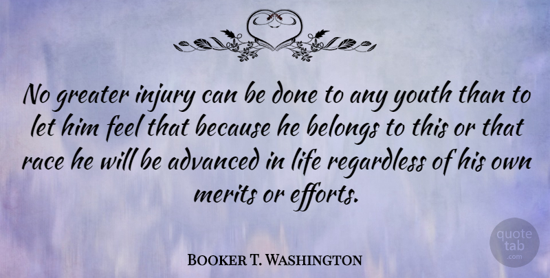Booker T. Washington Quote About Race, Diversity, Effort: No Greater Injury Can Be...