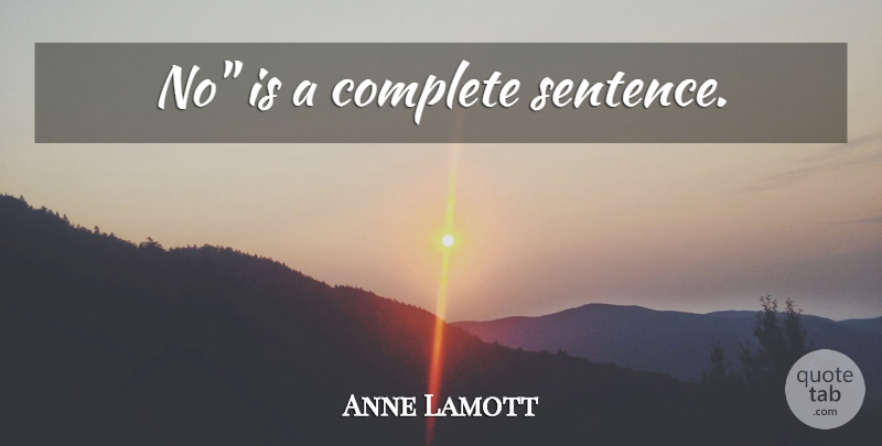 Anne Lamott Quote About Health, Inspire, Sentences: No Is A Complete Sentence...