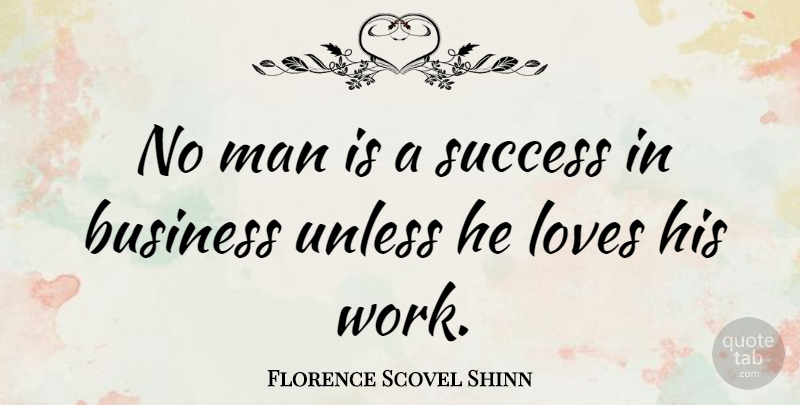 Florence Scovel Shinn Quote About Men, Business Success, Enjoyment: No Man Is A Success...