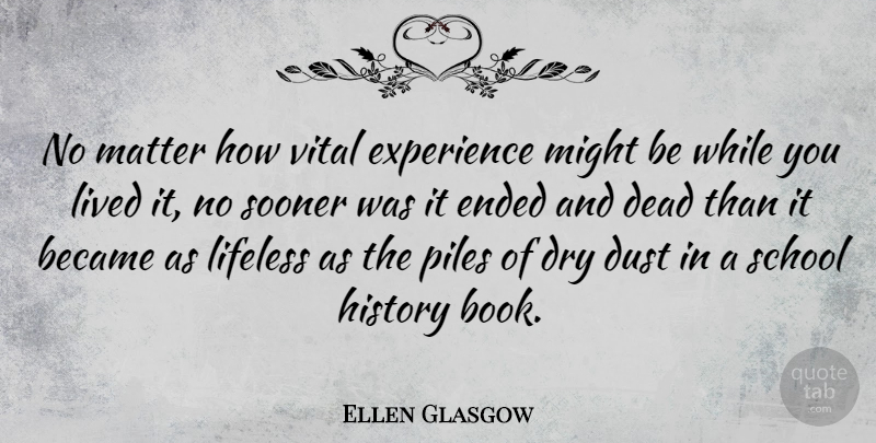 Ellen Glasgow Quote About Book, School, Dust: No Matter How Vital Experience...