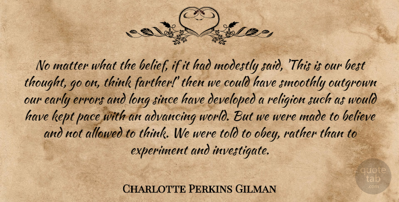 Charlotte Perkins Gilman Quote About Believe, Thinking, Errors: No Matter What The Belief...