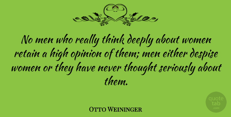 Otto Weininger Quote About Women, Thinking, Opinion: No Men Who Really Think...