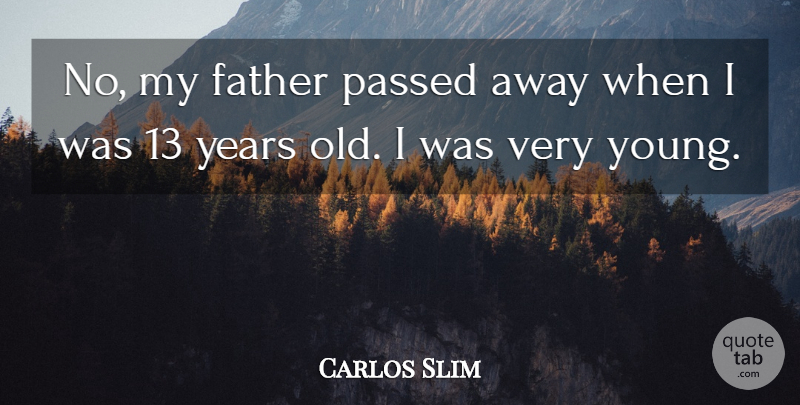 Carlos Slim Quote About Father, Years, Passed Away: No My Father Passed Away...