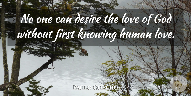 Paulo Coelho Quote About Knowing, Desire, Firsts: No One Can Desire The...