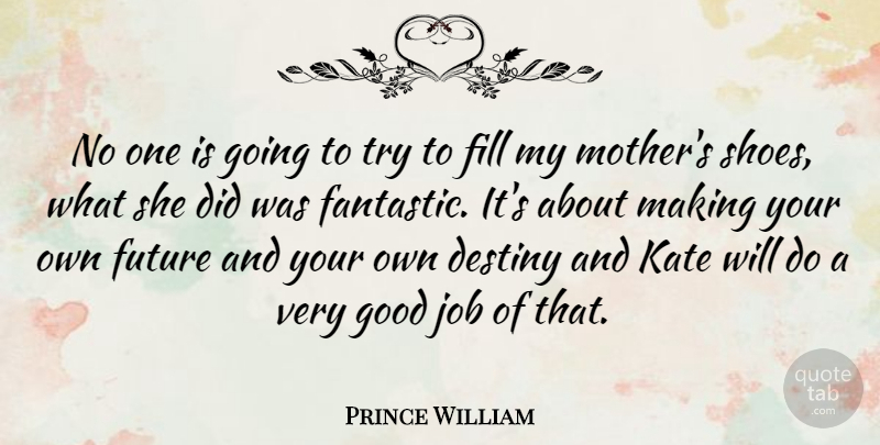 Prince William Quote About Mother, Jobs, Destiny: No One Is Going To...