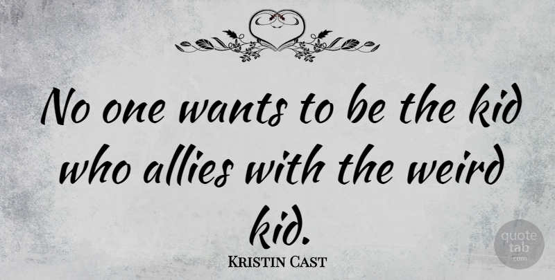 Kristin Cast Quote About Wants: No One Wants To Be...