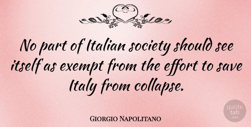 Giorgio Napolitano Quote About Italian, Effort, Should: No Part Of Italian Society...