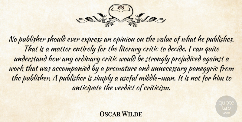 Oscar Wilde Quote About Book, Men, Criticism: No Publisher Should Ever Express...