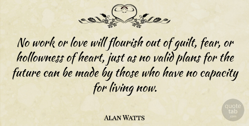 Alan Watts Quote About Inspirational, Fear, Heart: No Work Or Love Will...