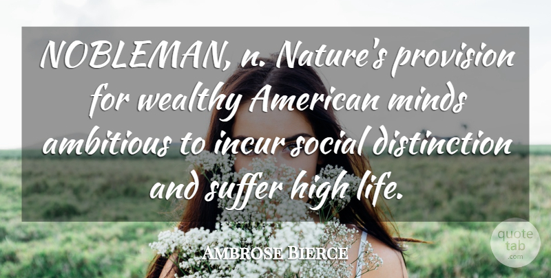 Ambrose Bierce Quote About Life, Mind, Suffering: Nobleman N Natures Provision For...