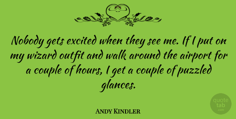 Andy Kindler Quote About Couple, Gets, Nobody, Outfit, Puzzled: Nobody Gets Excited When They...