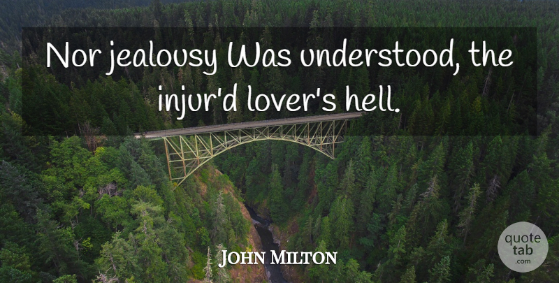 John Milton Quote About Jealous, Lovers, Hell: Nor Jealousy Was Understood The...