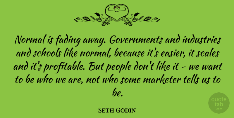 Seth Godin Quote About School, Government, People: Normal Is Fading Away Governments...