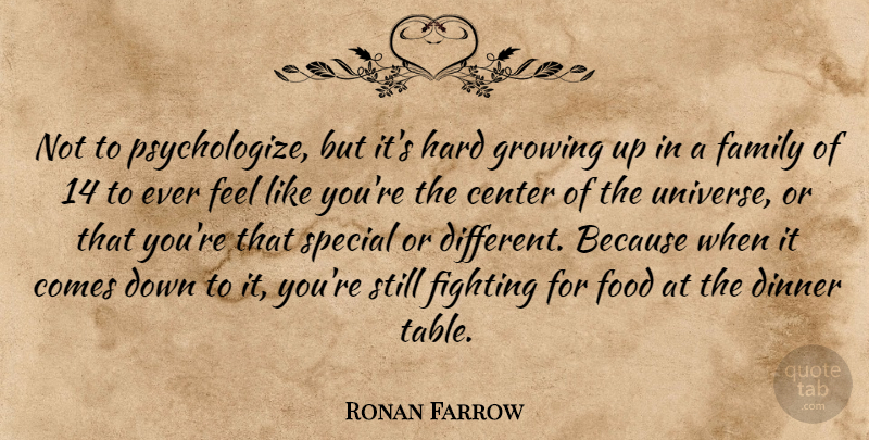 Ronan Farrow Quote About Center, Dinner, Family, Fighting, Food: Not To Psychologize But Its...