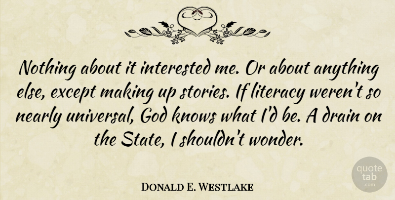 Donald E. Westlake Quote About Stories, Literacy, Wonder: Nothing About It Interested Me...