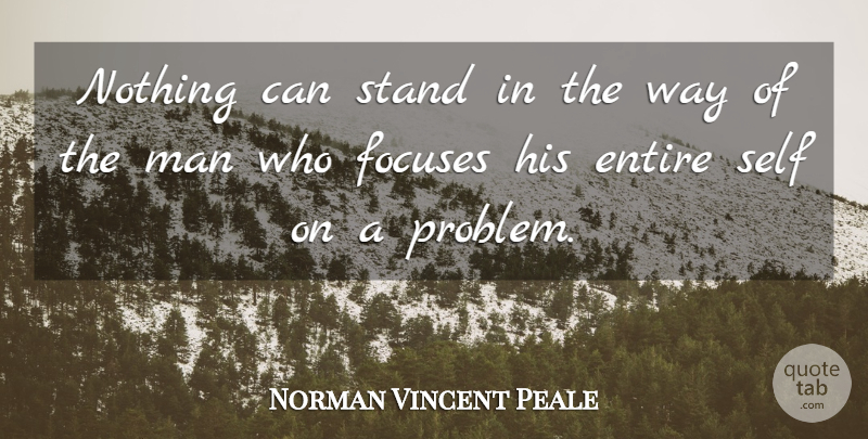 Norman Vincent Peale Quote About Men, Self, Way: Nothing Can Stand In The...