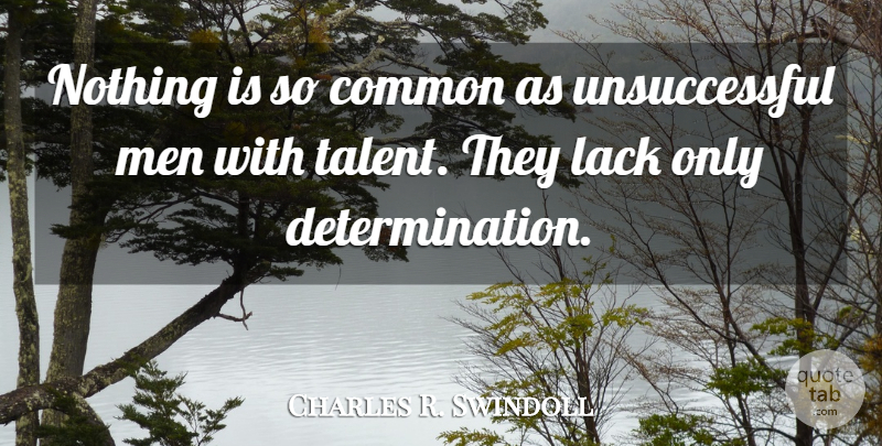 Charles R. Swindoll Quote About Determination, Men, Common: Nothing Is So Common As...