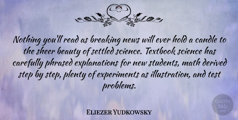 Eliezer Yudkowsky Quote About Beauty, Breaking, Candle, Carefully, Derived: Nothing Youll Read As Breaking...