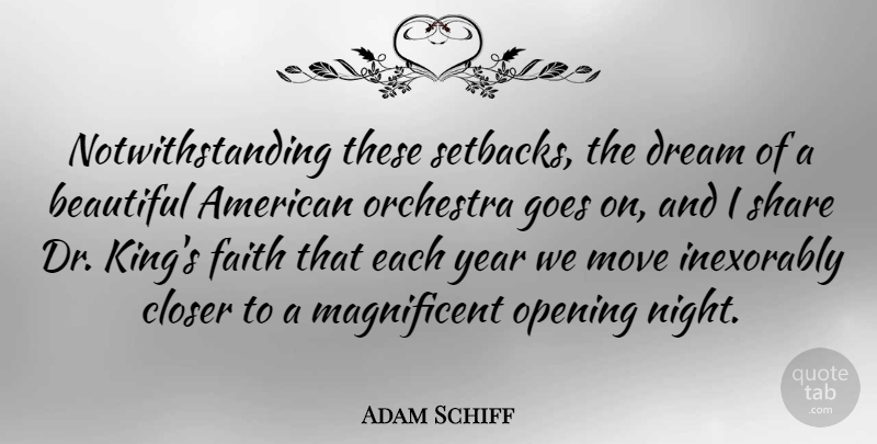 Adam Schiff Quote About Beautiful, Faith, Dream: Notwithstanding These Setbacks The Dream...
