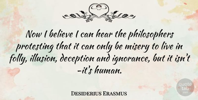 Desiderius Erasmus Quote About Nature, Believe, Ignorance: Now I Believe I Can...