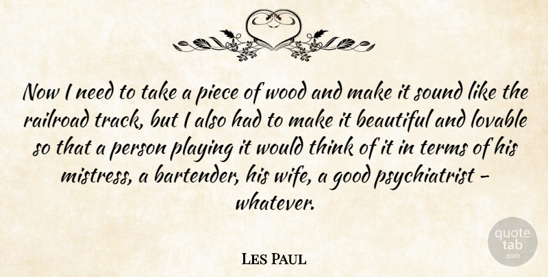Les Paul Quote About Beautiful, Thinking, Track: Now I Need To Take...
