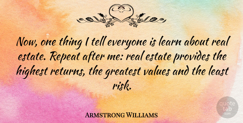 Armstrong Williams Quote About Real, Risk, Return: Now One Thing I Tell...