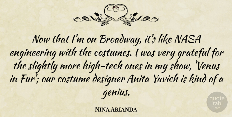 Nina Arianda Quote About Grateful, Engineering, Fur: Now That Im On Broadway...