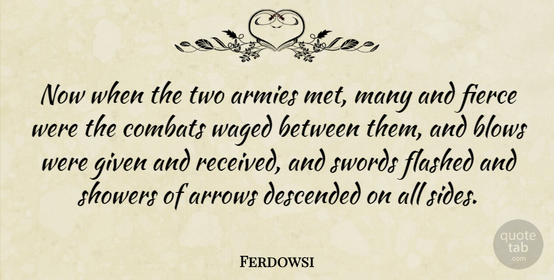 Ferdowsi Quote About Armies, Blows, Descended, Given, Swords: Now When The Two Armies...