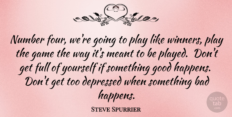 Steve Spurrier Quote About Sports, Games, Play: Number Four Were Going To...