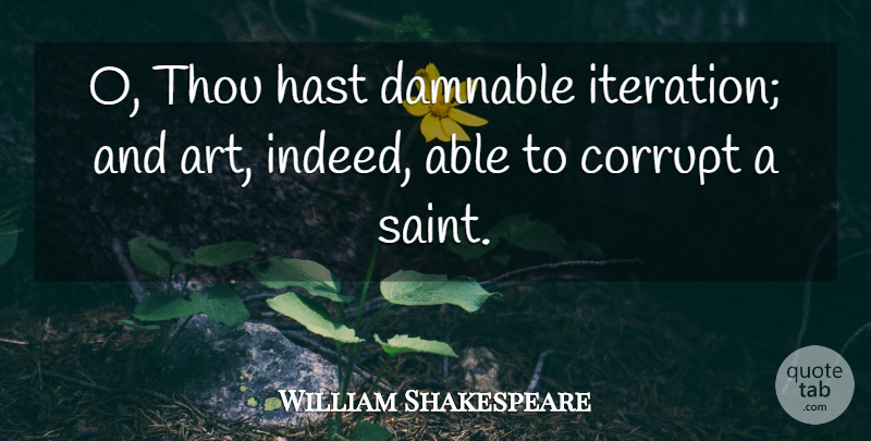 William Shakespeare Quote About Art, War, Able: O Thou Hast Damnable Iteration...