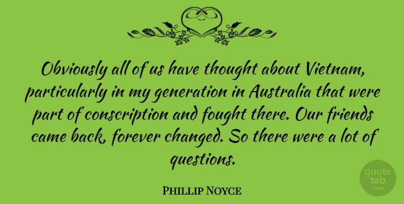 Phillip Noyce Quote About Australia, Forever, Generations: Obviously All Of Us Have...