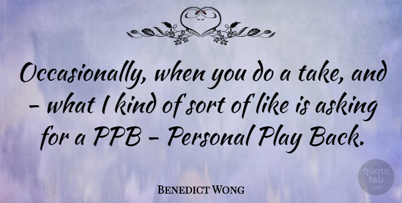 Benedict Wong Quote About undefined: Occasionally When You Do A...