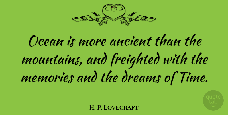 H. P. Lovecraft Quote About Dream, Memories, Ocean: Ocean Is More Ancient Than...