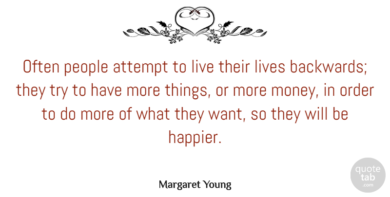 Margaret Young Quote About American Musician, Attempt, Lives, Money, People: Often People Attempt To Live...
