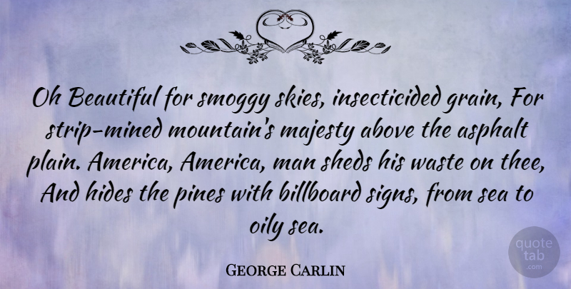 George Carlin Quote About Beautiful, Song, Nature: Oh Beautiful For Smoggy Skies...