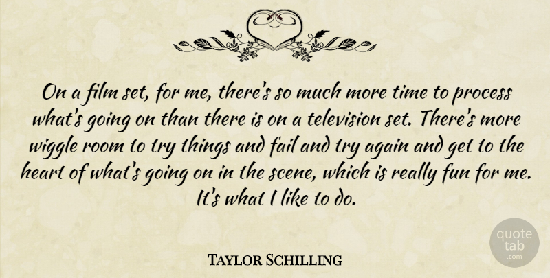 Taylor Schilling Quote About Again, Fail, Process, Room, Television: On A Film Set For...