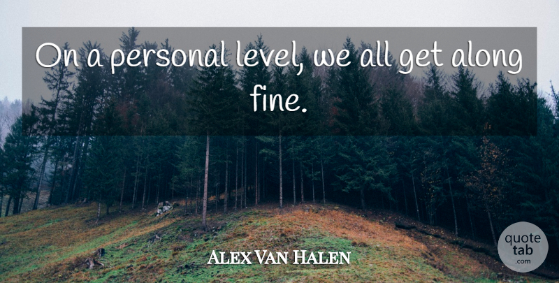 Alex Van Halen Quote About undefined: On A Personal Level We...