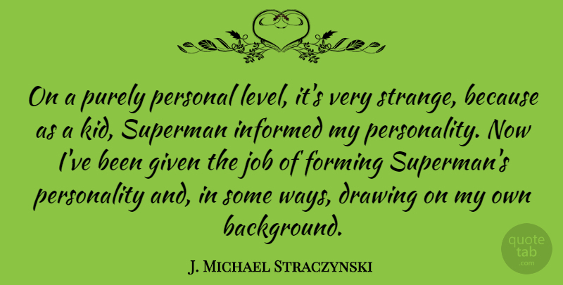J. Michael Straczynski Quote About Jobs, Kids, Drawing: On A Purely Personal Level...