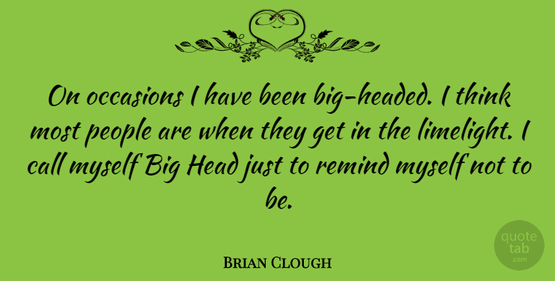 Brian Clough Quote About Soccer, Thinking, People: On Occasions I Have Been...