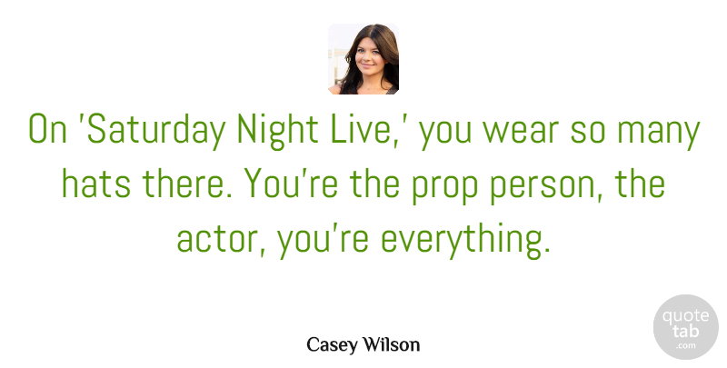Casey Wilson Quote About Prop, Wear: On Saturday Night Live You...