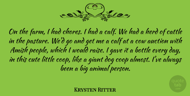 Krysten Ritter Quote About Cute, Dog, Animal: On The Farm I Had...