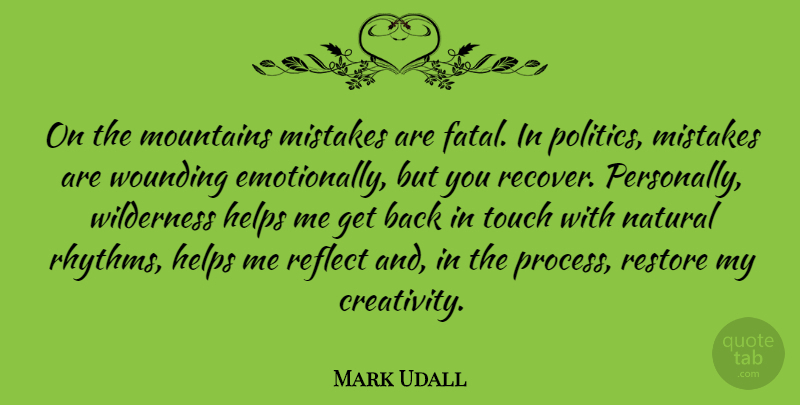 Mark Udall Quote About Mistake, Creativity, Mountain: On The Mountains Mistakes Are...