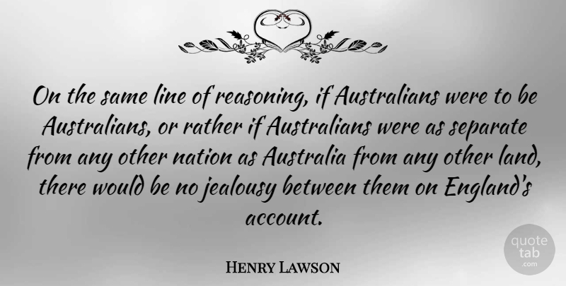 Henry Lawson Quote About Jealousy, Land, Australia: On The Same Line Of...