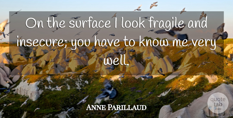 Anne Parillaud Quote About Insecure, Looks, Surface: On The Surface I Look...