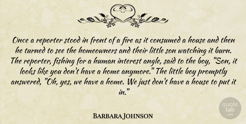 Barbara Johnson Quote About Home, Son, Boys: Once A Reporter Stood In...